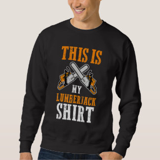 Das ist mein Holzfällerjob Holzfäller Sweatshirt
