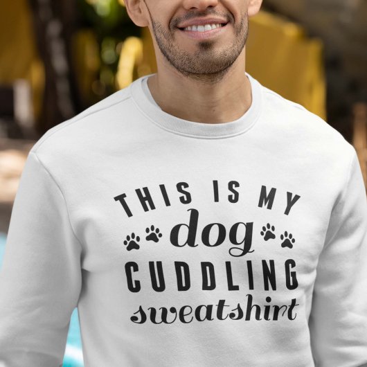 Das ist mein Hund, der kuddelt, Sweatshirt