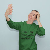 Das ist mein Hund, der kuddelt, Sweatshirt T-Shirt