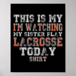 Das ist mein Ich sehe Schwester Lacrosse spielen h Poster