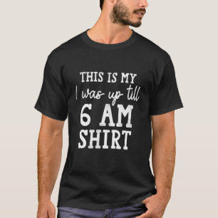 Das ist mein Ich war bis 6 Uhr morgens, Kostüminso T-Shirt