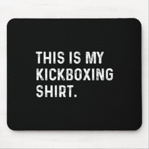 Das ist mein Kickbox-Shirt - Kickboxer-Gym Workou Mousepad