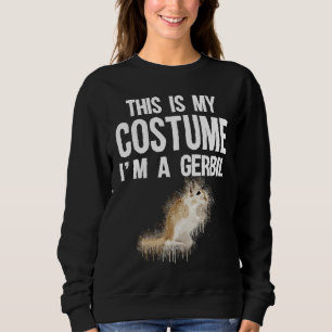 Das ist mein Kostüm, ich bin ein Gerbil, süßes Hal Sweatshirt