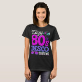 Das ist mein Lazy 80er Disco Costume Party Music E T-Shirt (Vorne ganz)