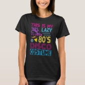 Das ist mein Lazy-80er-Disco-Kostüm-Party Eignung T-Shirt (Vorderseite)