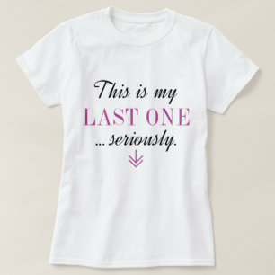 Das ist mein letzter, ernsthaft T-Shirt