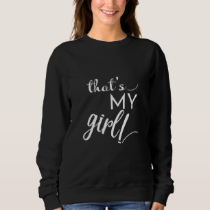 Das ist mein Mädchen Sweatshirt