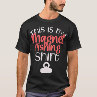 Das ist mein Magnetfischen-Shirt Geschenk für Magn T-Shirt