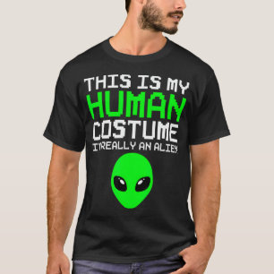 Das ist mein menschliches Kostüm, ich bin eigentli T-Shirt