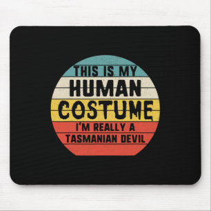 Das ist mein menschliches Kostüm, ich bin Tasmania Mousepad