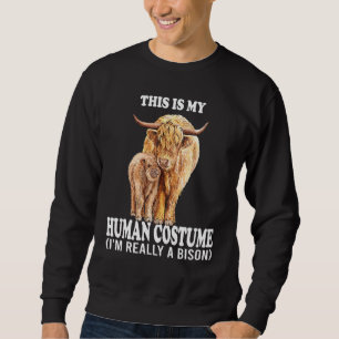 Das ist mein menschliches Kostüm, ich bin wirklich Sweatshirt