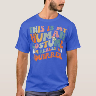 Das ist mein menschliches Kostüm, ich bin wirklich T-Shirt