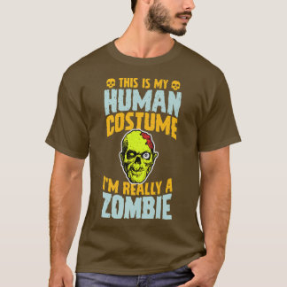 Das ist mein menschliches Kostüm, ich bin wirklich T-Shirt