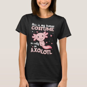 das ist mein menschliches Kostüm im wirklich axolo T-Shirt