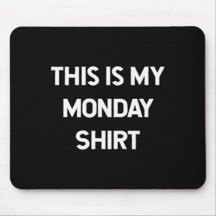 Das ist mein Montag-Shirt-Tage der Woche-Shirts Mousepad
