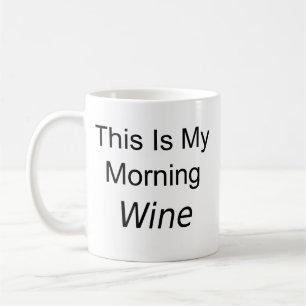 Das ist mein Morgenwein Kaffeetasse