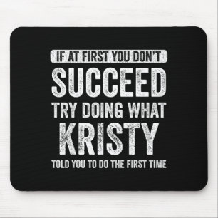 Das ist mein Name Co. Kristy Wenn zuerst du nicht  Mousepad
