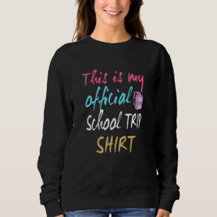 Das ist mein offizielles Schulausflug-Shirt Sweatshirt