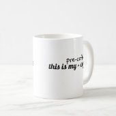 "Das ist mein Pre-Coffee-Kaffee"-Witz Kaffeetasse (VorderseiteRechts)