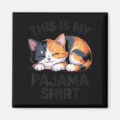 Das ist mein Pyjama lustige Calico-Katze Magnet (Vorne)