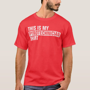 Das ist mein PYROTECHNICIAN-Shirt T-Shirt
