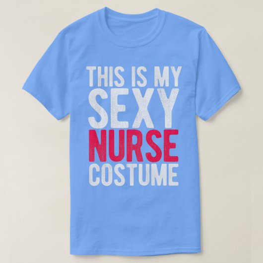 Das ist mein sexy Krankenkostüm T-Shirt (Design vorne)