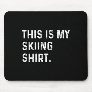 Das ist mein Ski-Shirt - Ski-Wintersport Mousepad