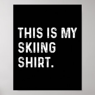 Das ist mein Ski-Shirt - Ski-Wintersport Poster