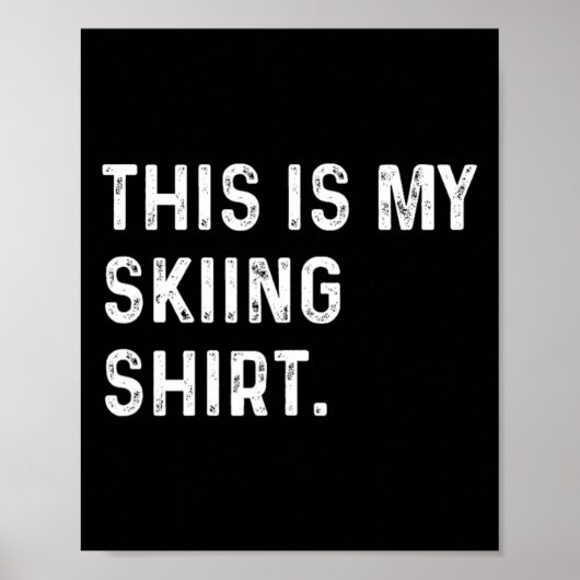 Das ist mein Ski-Shirt - Ski-Wintersport Poster (Vorne)