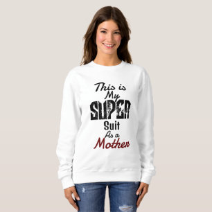 das ist mein super Anzug als Mutter, personalisier Sweatshirt