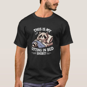 Das ist mein Verrotten im Bett Lustiges Waschbär-M T-Shirt