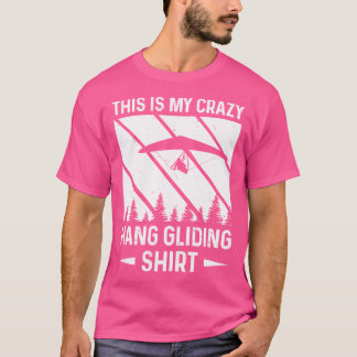 Das ist mein verrückter Hang Gliding Hang Glider T-Shirt