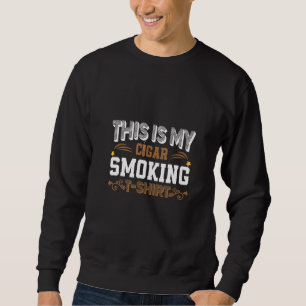 Das ist mein Zigarrenraucher T-Shirt Gentleman Pip Sweatshirt