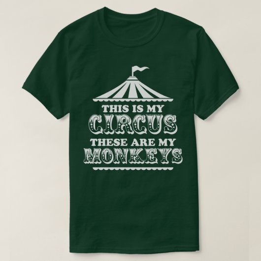 Das ist mein Zirkus. Das sind meine Affen T-Shirt (Design vorne)