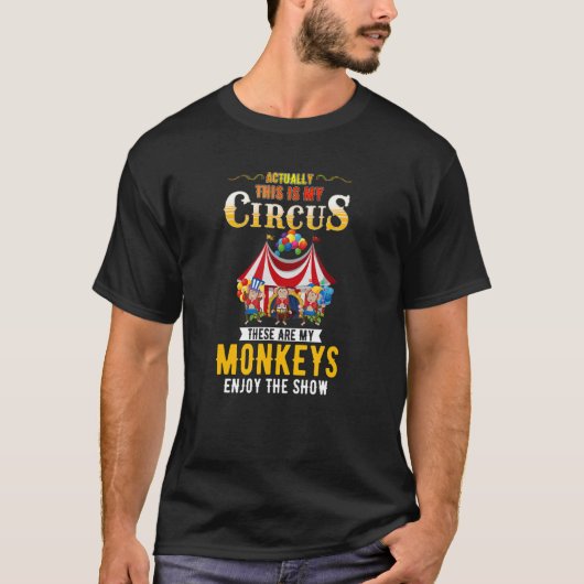 Das ist mein Zirkus, das sind meine Affen T-Shirt (Vorderseite)