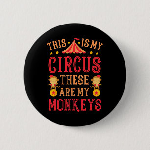 Das ist mein Zirkus. Das sind meine Affenmutter Button