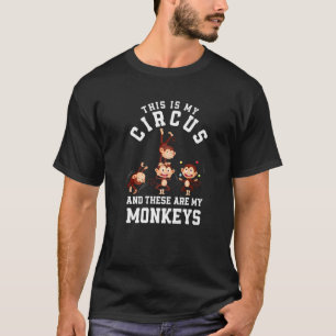 Das ist mein Zirkus, und das sind meine Affen, die T-Shirt