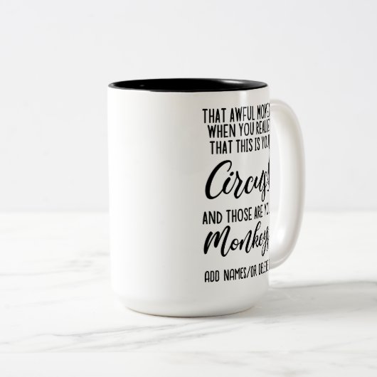 Das ist mein Zirkus und das sind meine Affen Zweifarbige Tasse (VorderseiteRechts)