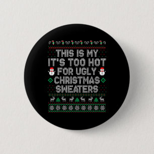 Das ist mein zu heiß für einen hässlichen Weihnach Button