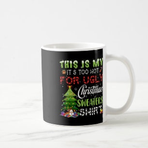 Das ist mein zu heiß für einen hässlichen Weihnach Kaffeetasse