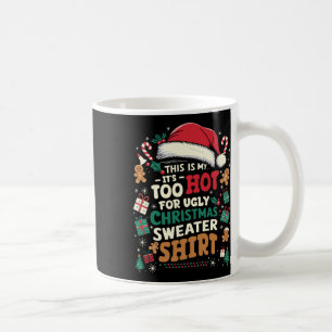 Das ist mein zu heiß für einen hässlichen Weihnach Kaffeetasse