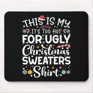 Das ist mein zu heiß für einen hässlichen Weihnach Mousepad