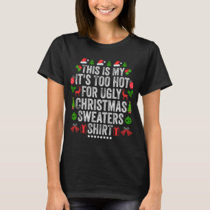 Das ist mein zu heiß für einen hässlichen Weihnach T-Shirt
