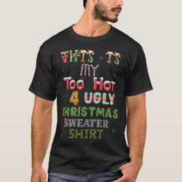 Das ist mein zu heiß für einen hässlichen Weihnach T-Shirt