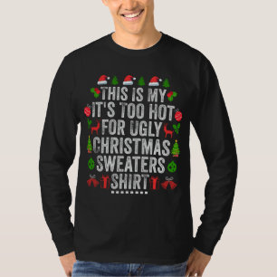Das ist mein zu heiß für einen hässlichen Weihnach T-Shirt