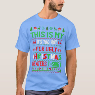 Das ist mein zu heiß für einen hässlichen Weihnach T-Shirt