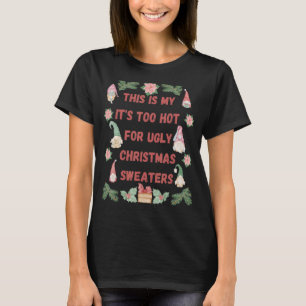 Das ist mein zu heiß für einen hässlichen Weihnach T-Shirt