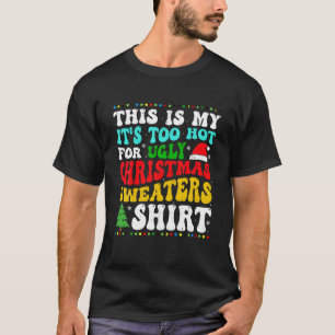 Das ist mein zu heiß für hässlichen Weihnachtskrau T-Shirt