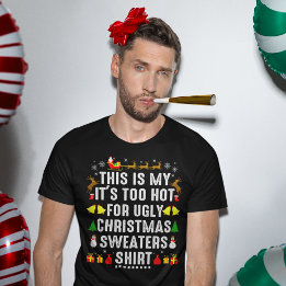 Das ist mein zu heiß, um einen hässlichen Weihnach T-Shirt