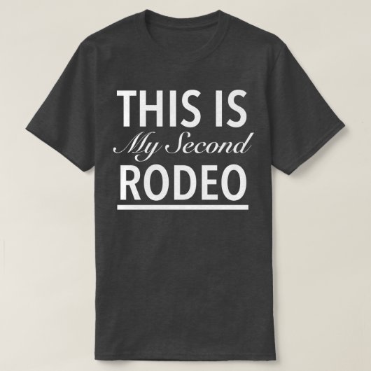 Das ist mein zweites Rodeo T-Shirt (Design vorne)